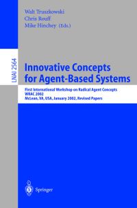 Book Cover for Innovative Concepts for Agent-Based Systems by International Workshop on Radical Agent Concepts, Walt Truszkowski, Chris Rouff, Michael G Hinchey