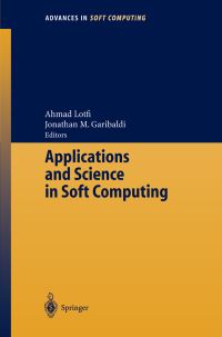 Book Cover for Applications and Science in Soft Computing by International Conference on Recent Advances in Soft Computing, Ahmad Lotfi, J M Garibaldi
