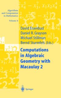 Book Cover for Computations in Algebraic Geometry With Macaulay 2 by David Eisenbud, Daniel R Grayson, Mike Stillman, Bernd Sturmfels