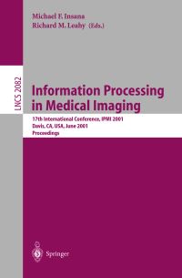 Book Cover for Information Processing in Medical Imaging by IPMI 2001 Conference, Michael F Insana, Richard M Leahy