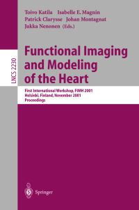Book Cover for Functional Imaging and Modeling of the Heart by International Workshop on Functional Imaging and Modeling of the Heart, T E Katila
