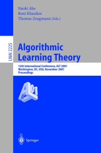 Book Cover for Algorithmic Learning Theory by ALT 2001 Conference, Naoki Abe, Roni Khardon, Thomas Zeugmann