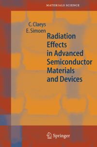 Book Cover for Radiation Effects in Advanced Semiconductor Materials and Devices by Cor L Claeys, E Simoen