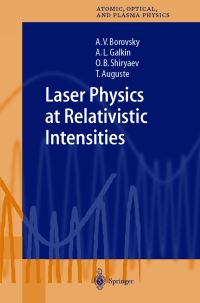 Book Cover for Laser Physics at Relativistic Intensities by A V Borovskii