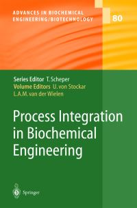 Book Cover for Process Integration in Biochemical Engineering by U. von Stockar, L. van der Wielen