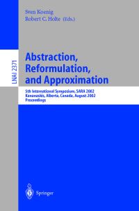 Book Cover for Abstraction, Reformulation, and Approximation by SARA 2002 Conference, Sven Koenig, Robert C Holte