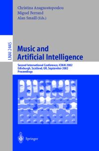 Book Cover for Music and Artificial Intelligence by ICMAI 2002 Conference, Christina Anagnostopoulou, Miguel Ferrand, Alan Smaill