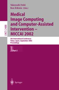 Book Cover for Medical Image Computing and Computer-Assisted Intervention, MICCAI 2002 by MICCAI 2002 Conference, Takeyoshi Dohi, Ron Kikinis