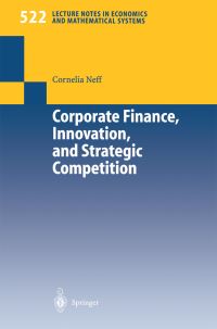 Book Cover for Corporate Finance, Innovation, and Strategic Competition by Cornelia Neff