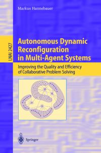 Book Cover for Autonomous Dynamic Reconfiguration in Multi-Agent Systems by Markus Hannebauer