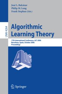 Book Cover for Algorithmic Learning Theory by ALT 2006, José Luis Balcázar, Philip M Long, Frank Stephan