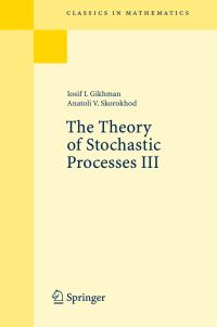 Book Cover for The Theory of Stochastic Processes 3 by I I Gikhman, A V Skorokhod