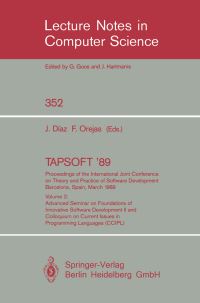 Book Cover for TAPSOFT '89: Proceedings of the International Joint Conference on Theory and Practice of Software Development Barcelona, Spain, March 13-17, 1989 by Josep Diaz, Fernando Orejas