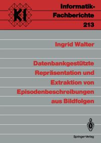 Book Cover for Datenbankgestützte Repräsentation Und Extraktion Von Episodenbeschreibungen Aus Bildfolgen. Subreihe Künstliche Intelligenz by Ingrid Walter