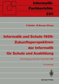 Book Cover for Informatik Und Schule 1989: Zukunftsperspektiven Der Informatik Für Schule Und Ausbildung by Franz Stetter, Wilfried Brauer