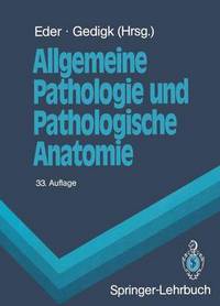 Book Cover for Allgemeine Pathologie Und Pathologische Anatomie by Max Eder, H Bechtelsheimer, Peter Gedigk, A Bohle, G Dhom, M Eder, R Fischer, P Gedigk, C Hedinger, Burkhard Helpap, W Hort, K Lennert, OE Lund, K Remberger, G Seifert, H Spoendlin, FH Stefani, GK Ste