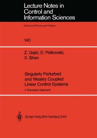Book Cover for Singularly Perturbed and Weakly Coupled Linear Control Systems by Zoran Gajic, Djordjija Petkovski, Xuemin Shen