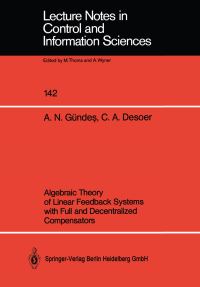 Book Cover for Algebraic Theory of Linear Feedback Systems With Full and Decentralized Compensators by ANazli Gündes, Charles A Desoer