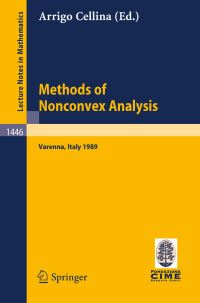 Book Cover for Methods of Nonconvex Analysis C.I.M.E. Foundation Subseries by Arrigo Cellina, Ivar Ekeland, Paolo Marcellini, Antonio Marino, Czeslaw Olech, Giulio Pianigiani, Tyrrell Rockafeller, Michel Valadier, Mario Tosques