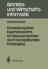 Book Cover for Entwicklung Eines Expertensystems Für Absatzprognosen Durch Konzeptionelles Prototyping by Olaf Schweneker