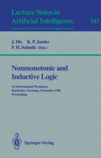 Book Cover for Nonmonotonic and Inductive Logic Lecture Notes in Artificial Intelligence by Klaus P Jantke, Peter H Schmitt