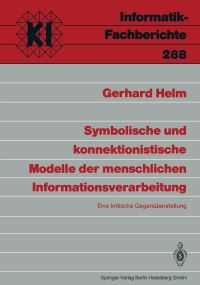 Book Cover for Symbolische Und Konnektionistische Modelle Der Menschlichen Informationsverarbeitung Subreihe Künstliche Intelligenz by Gerhard Helm