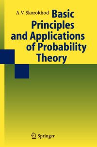 Book Cover for Basic Principles and Applications of Probability Theory by A V Skorokhod