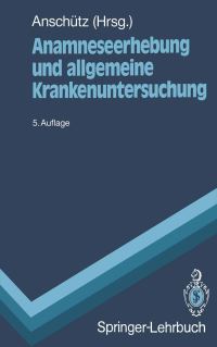 Book Cover for Anamneseerhebung Und Allgemeine Krankenuntersuchung by W Firnhaber, Felix Anschütz, J Grifka, M Hagedorn, D Hofmann, Cvon Ilberg, Vvon Loewenich, A Nover, W Schüffel