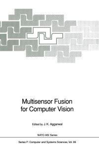 Book Cover for Multisensor Fusion for Computer Vision by NATO Advanced Research Workshop on Multisensor Fusion for Computer Vision, J K Aggarwal, North Atlantic Treaty Organization