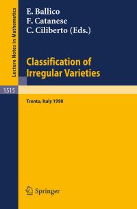 Book Cover for Classification of Irregular Varieties by Edoardo Ballico, Fabrizio Catanese, Ciro Ciliberto