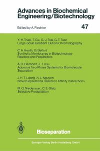 Book Cover for Bioseparation by G.T. Tsao, G. Belfort, A.D. Diamond, C.E. Glatz, T. Gu, C.A. Heath, J.T. Hsu, J.H.T. Luong, A.L. Nguyen, M.O. Niederauer, Y.-H. Truei, G.-J. Tsai, G.T. Tsao