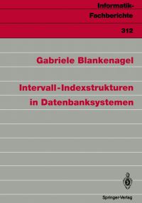 Book Cover for Intervall-Indexstrukturen in Datenbanksystemen by Gabriele Blankenagel