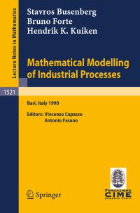 Book Cover for Mathematical Modelling of Industrial Processes C.I.M.E. Foundation Subseries by Stavros Busenberg, Bruno Forte, Hendrik K Kuiken
