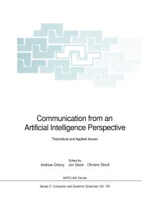 Book Cover for Communication from an Artificial Intelligence Perspective by NATO Advanced Research Workshop on Computational Theories on Communication and their Applications  Problems and Perspectives, Andrew Ortony, J M Slack, Oliviero Stock, North Atlantic Treaty Organizati