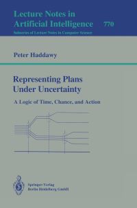 Book Cover for Representing Plans Under Uncertainty Lecture Notes in Artificial Intelligence by Peter Haddawy