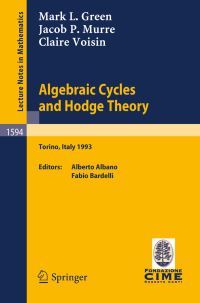 Book Cover for Algebraic Cycles and Hodge Theory C.I.M.E. Foundation Subseries by Mark L Green, Jacob P Murre, Claire Voisin