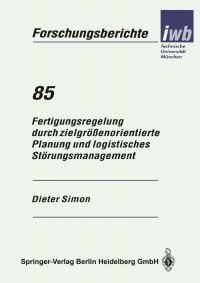Book Cover for Fertigungsregelung Durch Zielgröenorientierte Planung Und Logistisches Störungsmanagement by Dieter Simon