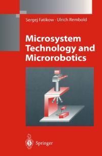 Book Cover for Microsystem Technology and Microrobotics by S Fatikow, U Rembold