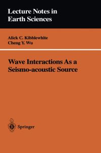 Book Cover for Wave Interactions As a Seismo-Acoustic Source by Alick C Kibblewhite, Cheng Y Wu