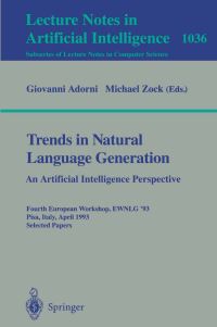 Book Cover for Trends in Natural Language Generation: An Artificial Intelligence Perspective Lecture Notes in Artificial Intelligence by Giovanni Adorni, Michael Zock