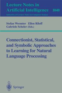 Book Cover for Connectionist, Statistical and Symbolic Approaches to Learning for Natural Language Processing. Lecture Notes in Artificial Intelligence by Stefan Wermter, Ellen Riloff, Gabriele Scheler