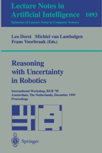 Book Cover for Reasoning With Uncertainty in Robotics Lecture Notes in Artificial Intelligence by Leo Dorst, Michiel van Lambalgen, Frans Voorbraak