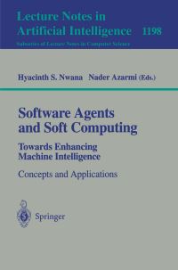 Book Cover for Software Agents and Soft Computing: Towards Enhancing Machine Intelligence Lecture Notes in Artificial Intelligence by Hyacinth S Nwana, Nader Azarmi