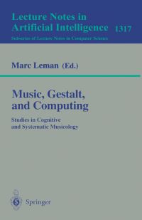 Book Cover for Music, Gestalt and Computing by Marc Leman, Joint International Conference on Cognitive and Systematic Musicology
