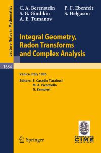 Book Cover for Integral Geometry, Radon Transforms and Complex Analysis C.I.M.E. Foundation Subseries by Carlos A Berenstein, Peter F Ebenfelt, Simon Gindikin, Sigurdur Helgason, Alexander Tumanov