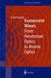 Book Cover for Evanescent Waves from Newtonian Optics to Atomic Optics by Frédérique de Fornel