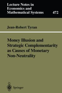 Book Cover for Money Illusion and Strategic Complementarity as Causes of Monetary Non-Neutrality by JeanRobert Tyran