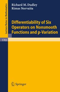Book Cover for Differentiability of Six Operators on Nonsmooth Functions and P-Variation by Richard M Dudley, Rimas Norvaisa