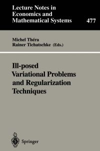Book Cover for Ill-Posed Variational Problems and Regularization Techniques by Michel Thera, Rainer Tichatschke