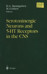 Book Cover for Serotoninergic Neurons and 5-HT Receptors in the CNS by HG Baumgarten, M Göthert
